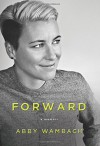 Forward: A Memoir - Abby Wambach