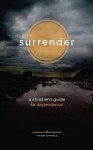 Surrender: A Christian's Guide to Dependence - Michael Summers