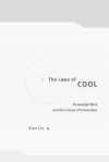 The Laws of Cool: Knowledge Work and the Culture of Information - Alan Liu