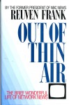 Out of Thin Air: Insider's History of Network News-the Beginning and the End - Frank Reuven