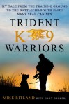 Trident K9 Warriors - Michael Ritland, Gary Brozek