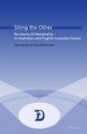 Siting the Other: Re-Visions of Marginality in Australian and English-Canadian Drama - Franca Bellarsi