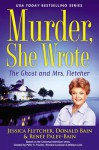 Murder, She Wrote: the Ghost and Mrs. Fletcher - Jessica Fletcher, Donald Bain, Renée Paley-Bain