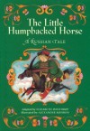 The Little Humpbacked Horse: A Russian Tale - Elizabeth Winthrop, Alexander Koshkin