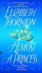 Almost a Princess (Men from Special Branch #4) - Elizabeth Thornton