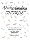 Understanding Chords: You Can Learn to Find the Notes to Any Chord from Its Name - William Newton