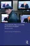 Television and Culture in Putin's Russia: Remote Control - Stephen Hutchings, Natalia Rulyova