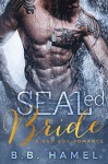 SEALed Bride: A Bad Boy Romance (Includes bonus novel Jerked!) - B. B. Hamel