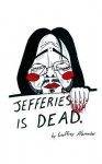 Jefferies Is Dead - Geoffrey Alexander