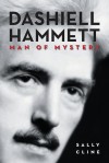 Dashiell Hammett: Man of Mystery - Sally Cline