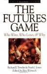 The Futures Game: Who Wins, Who Loses, & Why - Richard J. Teweles