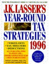 J. K. Lasser's Year-Round Tax Strategies 1996 - David S. De Jong, Ann Gray Jakabcin