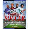 THE ULTIMATE ENCYCLOPEDIA OF EUROPEAN SOCCER: THE DEFINITIVE ILLUSTRATED GUIDE TO FOOTBALL IN EUROPE - Keir Radnedge