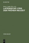 Lateinische Lyrik Der Fruhen Neuzeit - Beate Czapla, Ralf Georg Czapla, Robert J. Seidel