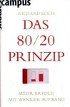 Das 80/20 Prinzip: Mehr Erfolg mit weniger Aufwand - Richard Koch, Friedrich Mader, Birgit Schöbitz