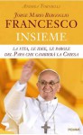 Francesco. Jorge Mario Bergoglio Insieme - Andrea Tornielli