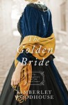 The Golden Bride - Kimberley Woodhouse