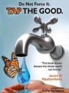 Do Not Force It. Tap the Good - Jacent M Mpalyenkana, Tara Saltzman