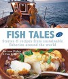 Fish Tales: Stories & Recipes From Sustainable Fisheries Around The World - Bart van Olphen, Tom Kime