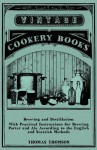 Brewing and Distillation - With Practical Instructions for Brewing Porter and Ale According to the English and Scottish Methods - Thomas Thomson