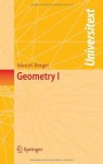 Geometry I (Universitext) - Marcel Berger, M. Cole, S. Levy