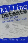 Killing Detente - Anne H. Cahn