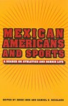 Mexican Americans and Sports: A Reader on Athletics and Barrio Life (hardback) - Jorge Iber, Samuel O. Regalado