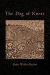 The Dog of Knots - Kathy Walden Kaplan