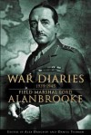 War Diaries 1939 1945 - Field Marshal Lord Alanbrooke, Alex Danchev, Daniel Todman