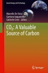 CO2: A Valuable Source of Carbon (Green Energy and Technology) - Marcello De Falco, Gaetano Iaquaniello, Gabriele Centi