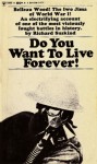 Do You Want To Live Forever! - Richard Suskind