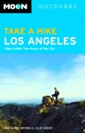 Moon Take a Hike Los Angeles: Hikes Within Two Hours of the City - Ann Marie Brown, Julie Sheer