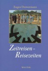 Zeitreisen - Reisezeiten - Eugen Drewermann