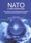 NATO w dobie transformacji Siły zbrojne w transatlantyckim systemie bezpieczeństwa początku XXI wieku - Krzysztof Kubiak, Piotr Mickiewicz