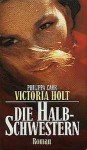 Die Halbschwestern - Philippa Carr