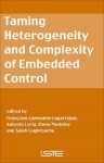 Taming Heterogeneity and Complexity of Embedded Control - FranCoise Lamnabhi-Lagarrigue, Elena Panteley