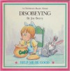 A Children's Book about Disobeying - Joy Berry