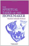 The Spiritual Tasks of the Homemaker - Manfred Schmidt-Brabant