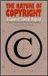 The Nature of Copyright: A Law of Users' Rights - L. Ray Patterson, Stanley W. Lindberg