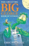 Great Big Big George Book of Stories - Eric Pringle