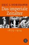 Das imperiale Zeitalter, 1875-1914 - Eric J. Hobsbawm