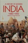 A History of Modern India 1480-1950 - Claude Markovits