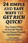 24 Simple and Easy Ways to Get Rich Quick! - T.J. Rohleder