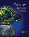 Tiffany Lamps and Metalware: An Illustrated Reference to Over 2000 Models - Alastair Duncan