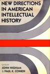 New Directions In American Intellectual History - John Higham, Paul K. Conkin, David A. Hollinger, Henry F. May