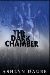 The Dark Chamber - Ashlyn Daube