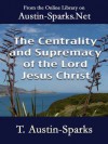 The Centrality and Supremacy of the Lord Jesus Christ - T. Austin-Sparks