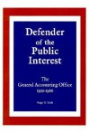 Defender of the Public Interest: The General Accounting Office 1921-1966 - Roger R. Trask, Charles A. Bowsher