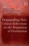 Demanding Sex: Critical Reflections on the Regulation of Prostitution - Vanessa E Munro, Marina Della Giusta