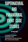 Supernatural and Paranormal Event Case Studies, Vol 1 - Mark Kirby